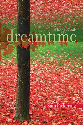 Dreamtime: A Happy Book by Pickering, Samuel F.