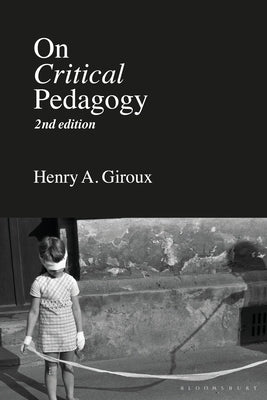 On Critical Pedagogy by Giroux, Henry A.