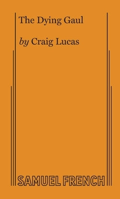 The Dying Gaul by Lucas, Craig
