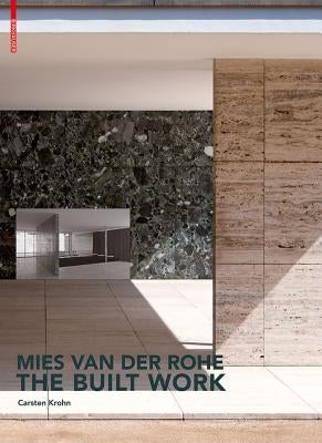 Mies Van Der Rohe - The Built Work by Krohn, Carsten