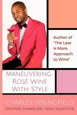 Maneuvering Ros? Wine with Style by Springfield, Charles Dion