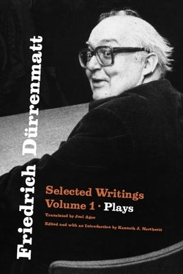 Friedrich D?rrenmatt: Selected Writings, Volume 1, Plays by D?rrenmatt, Friedrich