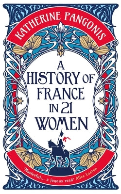 A History of France in 21 Women by Pangonis, Katherine