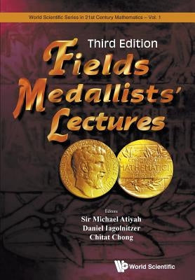 Fields Medallists Lect (3rd Ed) by Atiyah Sir Michael