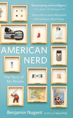 American Nerd: The Story of My People by Nugent, Benjamin