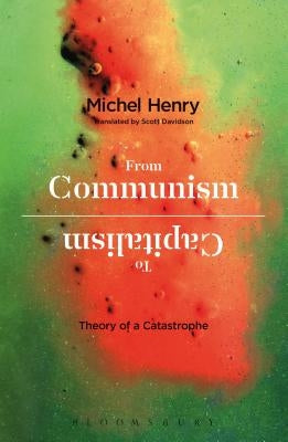 From Communism to Capitalism: Theory of a Catastrophe by Henry, Michel