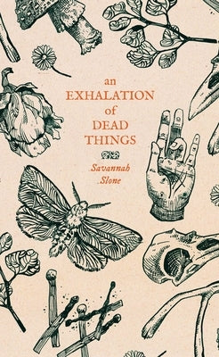 An Exhalation of Dead Things by Slone, Savannah