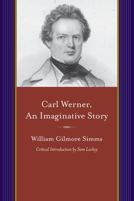 Carl Werner, an Imaginitive Story: And Other Tales of Imagination by Simms, William Gilmore