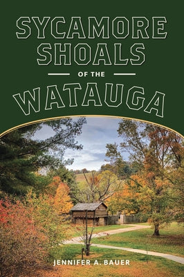 Sycamore Shoals of the Watauga by Bauer, Jennifer A.