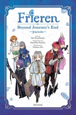 Frieren: Beyond Journey's End -Prelude-, Vol. 1 (Novel) by Yamada, Kanehito