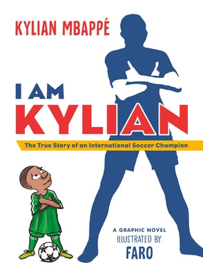 I Am Kylian: The True Story of an International Soccer Champion by Mbappã(c), Kylian