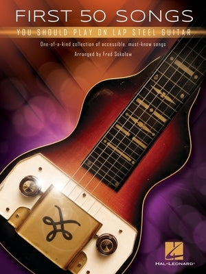 First 50 Songs You Should Play on Lap Steel Guitar by