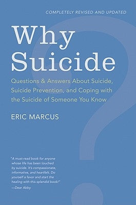Why Suicide?: Questions and Answers about Suicide, Suicide Prevention, and Coping with the Suicide of Someone You Know (Revised, Upd by Marcus, Eric