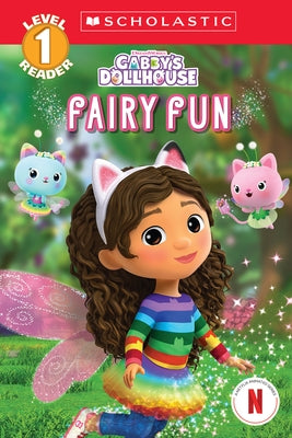 Gabby's Dollhouse: Fairy Fun (Scholastic Reader, Level 1) by Scholastic