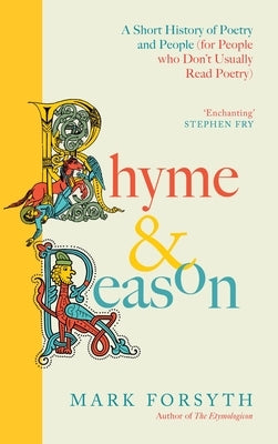 Rhyme and Reason: A Short History of British Poetry (for People Who Don't Like Poetry) by Forsyth, Mark