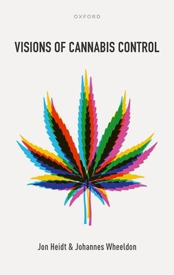 Visions of Cannabis Control by Heidt, Jon