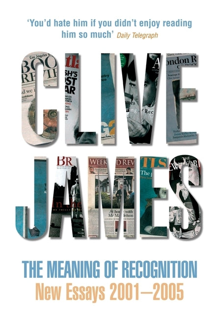 The Meaning of Recognition: New Essays 2001-2005 by James, Clive