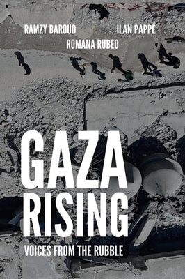 Gaza Rising: Voices from the Rubble by Baroud, Ramzy