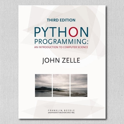 Python Programming: An Introduction to Computer Science by Zelle, John M.