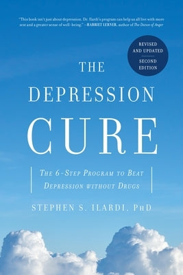The Depression Cure: The 6-Step Program to Beat Depression Without Drugs by Ilardi, Stephen S.