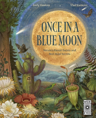 Once in a Blue Moon: Nature's Rarest Events and Best-Kept Secrets by Hawkins, Emily