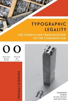 Typographic Legality: The Source and Transmission of the Common Law by Giddens, Thomas