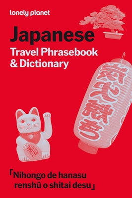 Lonely Planet Japanese Travel Phrasebook & Dictionary: Learn Essential Phrases & Vocabulary 3,500 Word Two-Way Dictionary Pull-Out Fast Phrases Card T by Planet, Lonely