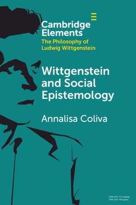 Wittgenstein and Social Epistemology by Coliva, Annalisa