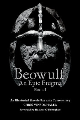 Beowulf: An Epic Enigma Book I by Vinsonhaler, Chris