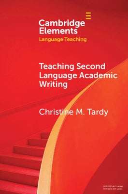 Teaching Second Language Academic Writing by Tardy, Christine M.