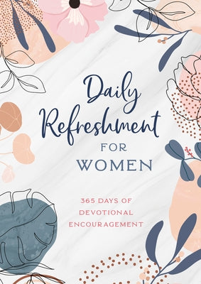 Daily Refreshment for Women: 365 Days of Devotional Encouragement by Compiled by Barbour Staff
