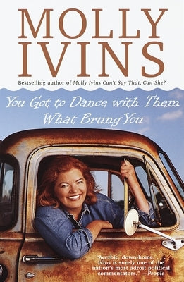 You Got to Dance with Them What Brung You by Ivins, Molly