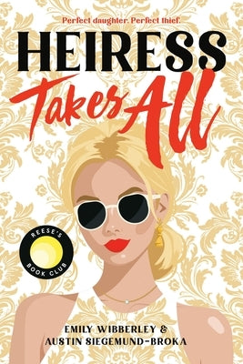 Heiress Takes All (a Reese's Book Club Pick) by Wibberley, Emily