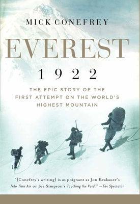 Everest 1922: The Epic Story of the First Attempt on the World's Highest Mountain by Conefrey, Mick
