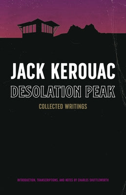 Desolation Peak: Collected Writings by Kerouac, Jack