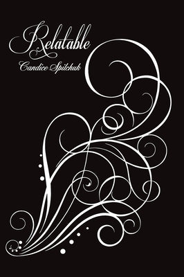 Relatable by Spilchuk, Candice