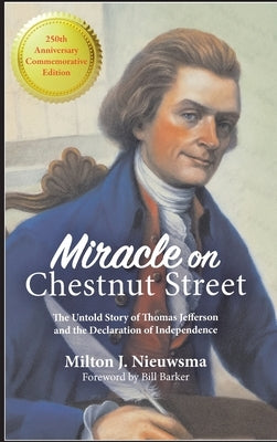 Miracle on Chestnut Street (LIB): The Untold Story of Thomas Jefferson and the Declaration of Independence by Nieuwsma, Milton J.
