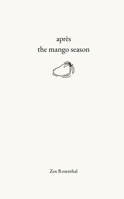 après the mango season by Rosenthal, Zoe