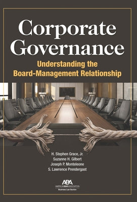 Corporate Governance: Understanding the Board-Management Relationship by Grace, H. Stephen