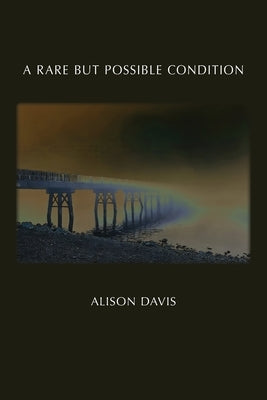 A Rare But Possible Condition by Davis, Alison