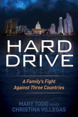 Hard Drive: A Family's Fight Against Three Countries by Todd, Mary