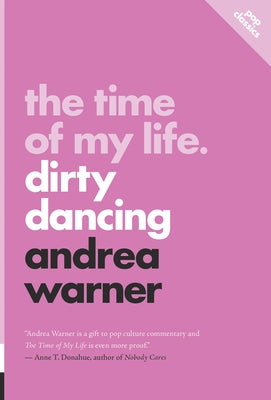 The Time of My Life: Dirty Dancing by Warner, Andrea