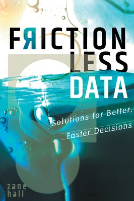 Frictionless Data: Solutions for Better, Faster Decisions by Hall, Zane