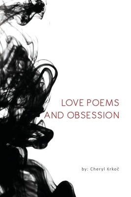 Love Poems and Obsession by Krkoč, Cheryl