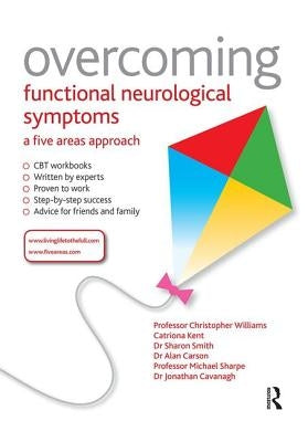 Overcoming Functional Neurological Symptoms: A Five Areas Approach by Williams, Chris