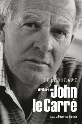Tradecraft: Writers on John Le Carré by Varese, Federico