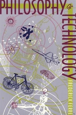 Philosophy of Technology by Ferré, Frederick