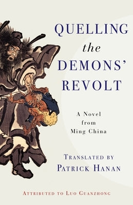 Quelling the Demons' Revolt: A Novel from Ming China by Luo, Guanzhong
