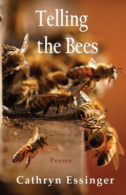 Telling the Bees by Essinger, Cathryn