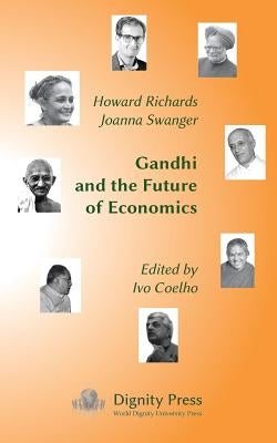 Gandhi and the Future of Economics by Richards, Howard